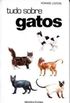 Tudo sobre Gatos: um Guia Mundial de 100 Raas