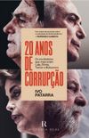 20 anos de corrupção: Os escândalos que marcaram Lula, Dilma, Temer e Bolsonaro