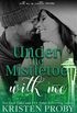 Under The Mistletoe With Me