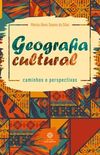 Geografia cultural:: caminhos e perspectivas