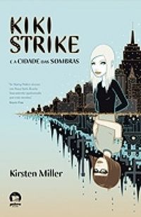 Kiki Strike e a Cidade das Sombras