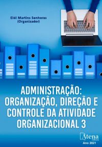 Administrao: Organizao, direo e controle da atividade organizacional