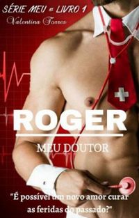 ROGER - Meu doutor