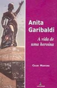 Anita Garibaldi: A vida de uma herona