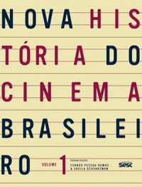 Nova Histria do Cinema Brasileiro Volume 1