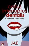 Coitus Interruptus Dentalis