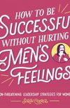 How to Be Successful without Hurting Men
