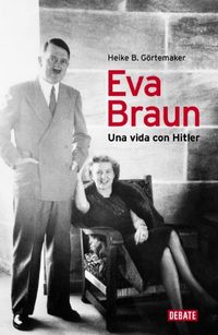 Eva Braun: Una vida con Hitler (Spanish Edition)