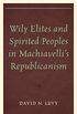 Wily Elites and Spirited Peoples in Machiavelli