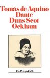 Toms de Aquino, Dante, Duns Scot, Ockham