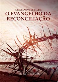A Revelao de Paulo: O Evangelho da Reconciliao