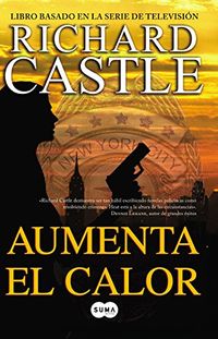 Aumenta el calor (Serie Castle 3): Libro basado en la serie de televisin (Spanish Edition)