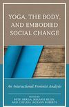 Yoga, the Body, and Embodied Social Change: An Intersectional Feminist Analysis (English Edition)