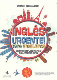 Ingls Urgente! Para Brasileiros: Solues simples e prticas para aprender de vez
