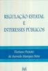 Regulacao Estatal E Interesses Publicos (Portuguese Edition)