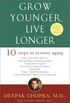 Grow Younger, Live Longer: Ten Steps to Reverse Aging (English Edition)