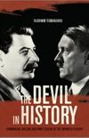 The Devil in History: Communism, Fascism, and Some Lessons of the Twentieth Century 