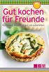 Gut kochen fr Freunde (Minikochbuch): Raffiniert, kreativ & gut vorzubereiten