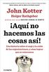 Aqu no hacemos las cosas as!: Una historia sobre el auge y la cada de las organizaciones, y cmo lograr que se reinventen (Spanish Edition)