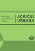 Pequeno guia  prtico  para  agricultura  urbana