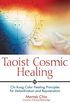 Taoist Cosmic Healing: Chi Kung Color Healing Principles for Detoxification and Rejuvenation (English Edition)