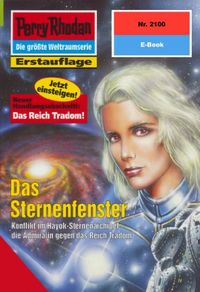 Perry Rhodan 2100: Das Sternenfenster: Perry Rhodan-Zyklus "Das Reich Tradom" (Perry Rhodan-Erstauflage) (German Edition)