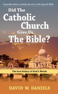 Did The Catholic Church Give Us The Bible?