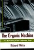The Organic Machine: The Remaking of the Columbia River (Hill and Wang Critical Issues) (English Edition)
