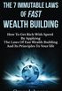 The 7 Immutable Laws Of Fast Wealth Building: How To Get Rich With Speed By Applying The Laws Of Fast Wealth Building And Its Principles To Your life