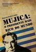 Mujica: O presidente mais rico do mundo