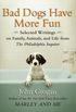 Bad Dogs Have More Fun: Selected Writings on Family, Animals, and Life from The Philadelphia Inquirer