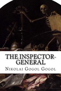 The Inspector-General: A Comedy In Five Acts