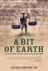 A Bit of Earth: An Exciting Saga from the First Singapore Literature Prize Winner (English Edition)