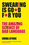 Swearing Is Good For You: The Amazing Science of Bad Language (English Edition)