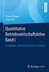 Quantitative Betriebswirtschaftslehre Band I: Grundlagen, Operations Research, Statistik (German Edition)