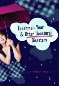 Freshman Year & Other Unnatural Disasters 