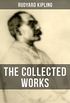 The Collected Works of Rudyard Kipling (Illustrated): The Jungle Book, The Man Who Would Be King, Just So Stories, Kim, The Light That Failed (English Edition)