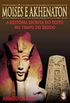Moiss e Akhenaton - A Histria Secreta do Egito no Tempo do xodo