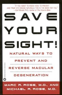 Save Your Sight!: Natural Ways to Prevent and Reverse Macular Degeneration (English Edition)