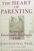 The Heart of Parenting: How to Raise an Emotionally Intelligent Child