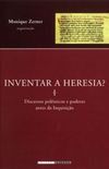 Inventar a heresia?