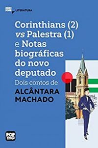 Corinthians (2) vs Palestra (1) e Notas biogrficas do novo deputado: