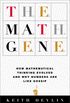 The Math Gene: How Mathematical Thinking Evolved And Why Numbers Are Like Gossip