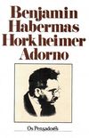 Benjamin, Habermas, Horkheimer, Adorno