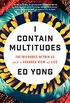 I Contain Multitudes: The Microbes Within Us and a Grander View of Life (English Edition)
