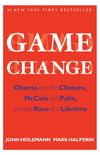 Game Change: Obama and the Clintons, McCain and Palin, and the Race of a Lifetime (English Edition)