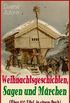Weihnachtsgeschichten, Sagen und Mrchen (ber 100 Titel in einem Buch) - Illustrierte Ausgabe