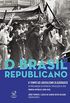 O Brasil Republicano: O tempo do liberalismo oligrquico - vol. 1: Da Proclamao da Repblica  Revoluo de 1930