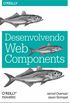 Desenvolvendo Web Components