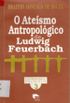 O Atesmo Antropolgico de Ludwig Feuerbach